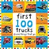 First 100 Trucks and Things That Go