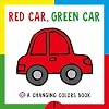 Changing Picture Book: Red Car, Green Car: A Changing Colors Book