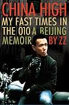 China High: My Fast Times in the 010: A Beijing Memoir