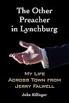 The Other Preacher in Lynchburg: My Life Across Town from Jerry Falwell