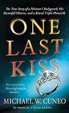 One Last Kiss: The True Story of a Minister's Bodyguard, His Beautiful Mistress, and a Brutal Triple Homicide