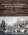 Fighting Techniques of Naval Warfare: Strategy, Weapons, Commanders, and Ships: 1190 BC - Present