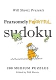 Will Shortz Presents Fearsomely Frightful Sudoku 200 Medium Puzzles