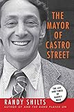 The Mayor Of Castro Street The Life And Times Of Harvey Milk
