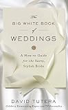 The Big White Book Of Weddings A Howto Guide For The Savvy Stylish Bride