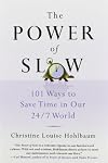 The Power of Slow: 101 Ways to Save Time in Our 24/7 World