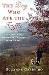 The Dog Who Ate the Truffle: A Memoir of Stories and Recipes from Umbria