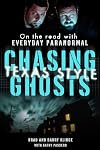 Chasing Ghosts, Texas Style: On the Road with Everyday Paranormal