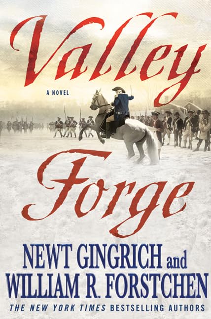 Valley Forge : George Washington and the crucible of victory / Newt Gingrich, William R. Forstchen and Albert S. Hanser