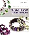 Designing Bead and Wire Jewelry: Everything the Beginner Needs to Know