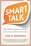 Smart Talk: The Public Speaker’s Guide to Success in Every Situation (Quick & Dirty Tips)