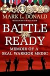 Battle Ready: Memoir of a SEAL Warrior Medic