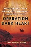 Operation Dark Heart: Spycraft and Special Ops on the Frontlines of Afghanistan -- and The Path to Victory