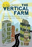 The Vertical Farm Feeding The World In The 21st Century