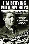 I'm staying with my boys : the heroic life of Sgt. John Basilone, USMC