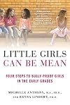 Little Girls Can Be Mean: Four Steps to Bully-proof Girls in the Early Grades