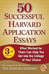 50 Successful Harvard Application Essays: What Worked for Them Can Help You Get into the College of Your Choice