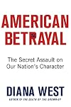 American Betrayal: The Secret Assault on Our Nation’s Character