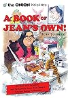 The Onion Presents A Book of Jean's Own!: All New Wit, Wisdom, and Wackiness from The Onion's Beloved Humor Columnist
