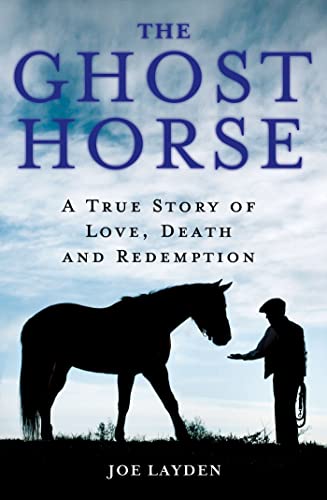 The Ghost Horse: A True Story of Love, Death, and Redemption book cover