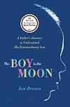 The Boy in the Moon: A Father's Search for His Disabled Son