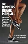 The Runners' Repair Manual: A Complete Program for Diagnosing and Treating Your Foot, Leg and Back Problems