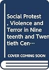 Social Protest, Violence and Terror in Nineteenth- and Twentieth-Century Europe