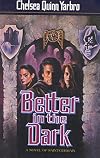 Better in the Dark