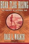 Bear Flag Rising: The Conquest of California, 1846
