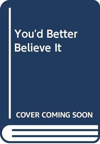 You'd Better Believe It book cover