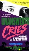 Unanswered Cries: A True Story Of Friends, Neighbors, And Murder In A Small Town