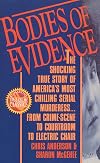 Bodies of Evidence: The Shocking True Story of America's Most Chilling Serial Murderess... From Crime Scene to Courtroom to Electric Chair