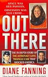 Out There: The In-Depth Story of the Astronaut Love Triangle Case that Shocked America