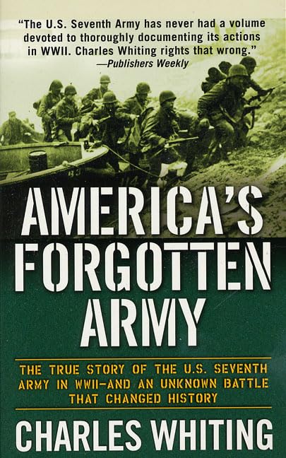 America's Forgotten Army: The True Story of the U.S. Seventh Army in WWII - And An Unknown Battle that Changed History book cover