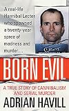 Born Evil: A True Story of Cannibalism and Serial Murder
