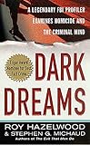 Dark Dreams A Legendary Fbi Profiler Examines Homicide And The Criminal Mind