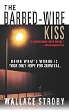 The Barbed-Wire Kiss: A Novel