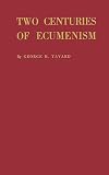 Two Centuries of Ecumenism: The Search for Unity