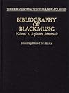 Bibliography of Black Music, Volume 1: Reference Materials (The Greenwood Encyclopedia of Black Music)
