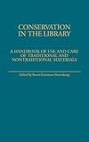 Conservation in the Library: A Handbook of Use and Care of Traditional and Nontraditional Materials