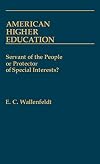 American higher education : servant of the people or protector of special interests?