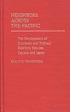 Neighbors across the Pacific the development of economic and political relations between Canada and Japan