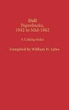 Dell Paperbacks, 1942 to Mid-1962: A Catalog-Index