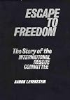 Escape to Freedom: The Story of the International Rescue Committee (Studies in Freedom)