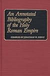 An Annotated Bibliography of the Holy Roman Empire (Bibliographies and Indexes in World History)