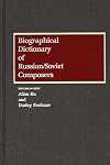 Biographical Dictionary of Russian/Soviet Composers