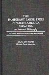 The immigrant labor press in North America, 1840s-1970s : an annotated bibliography