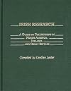 Irish Research: A Guide to Collections in North America, Ireland, and Great Britain (Bibliographies and Indexes in World History)