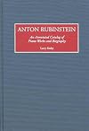 Anton Rubinstein : an annotated catalog of piano works and biography