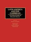 Latin America and the Caribbean: A Critical Guide to Research Sources (Bibliographies and Indexes in Latin American and